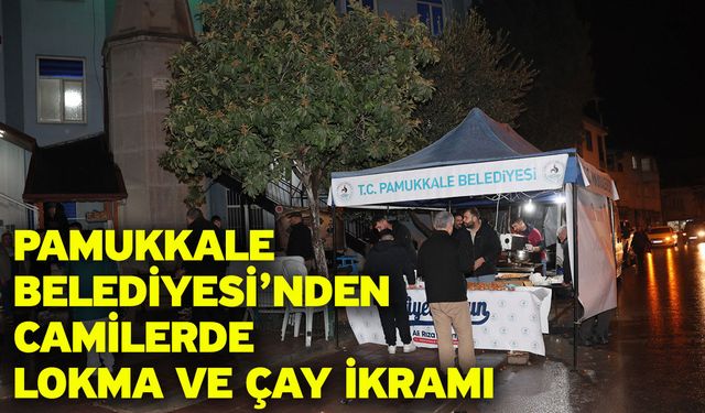 Pamukkale Belediyesi’nden Camilerde Lokma Ve Çay İkramı