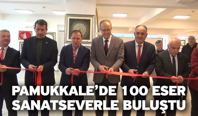 Pamukkale’de 100 eser sanatseverle buluştu