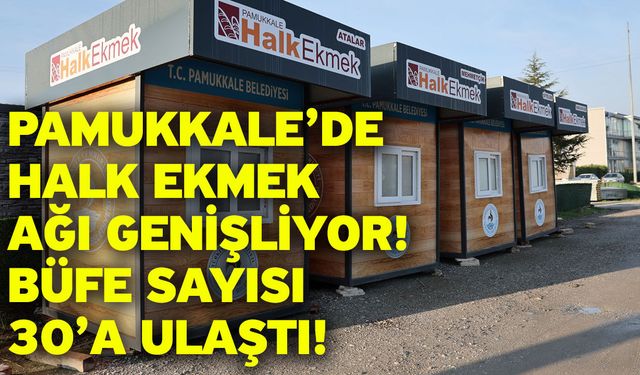 Pamukkale’de halk ekmek ağı genişliyor! Büfe sayısı 30’a ulaştı!