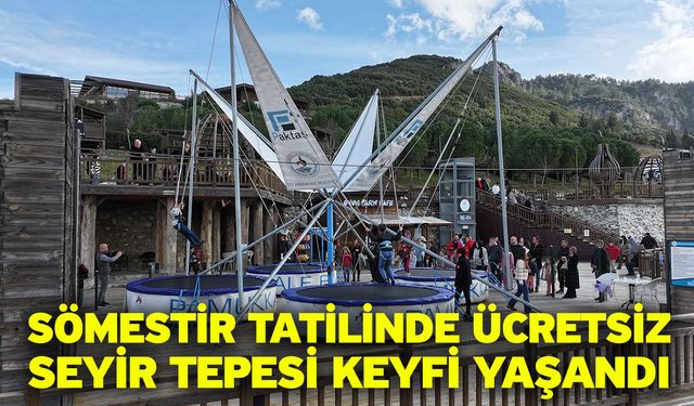 Sömestir Tatilinde Ücretsiz Seyir Tepesi Keyfi Yaşandı