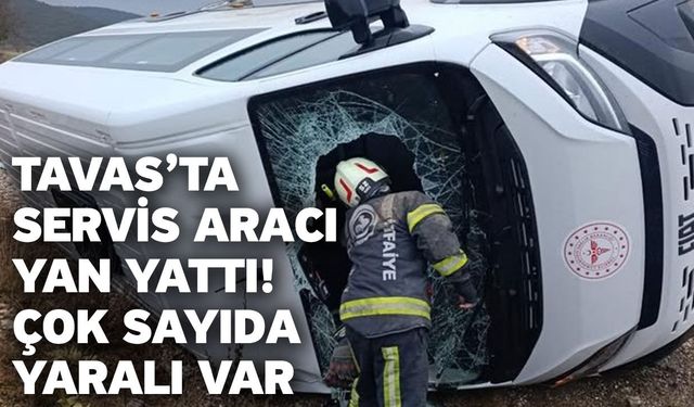 Tavas’ta servis aracı yan yattı! Çok sayıda yaralı var
