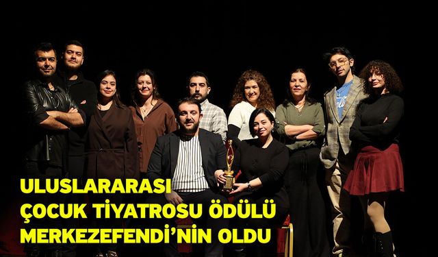 Sahneye dökülen emek, uluslararası ödülle karşılık buldu…