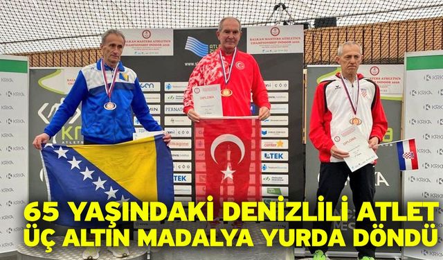 65 yaşındaki Denizlili atlet üç altın madalya yurda döndü