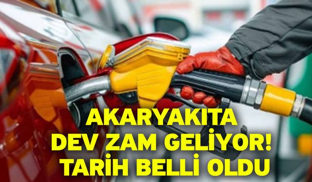 Akaryakıta dev zam geliyor! Tarih belli oldu