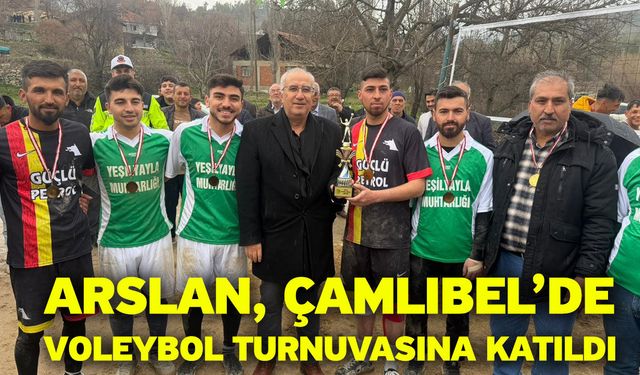 Arslan, Çamlıbel’de Voleybol Turnuvasına katıldı