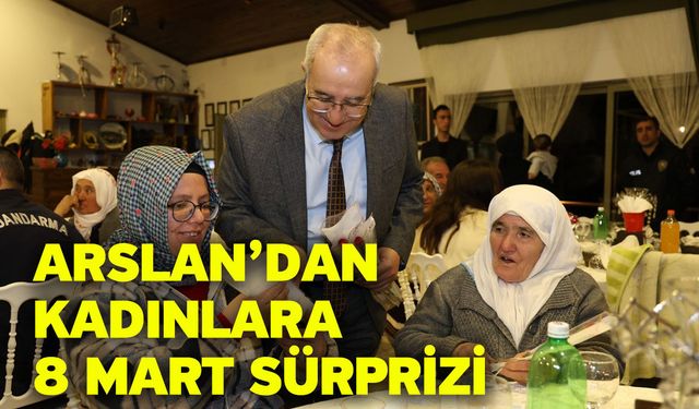 Arslan’dan Kadınlara 8 Mart Sürprizi