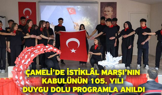 Çameli’de İstiklâl Marşı’nın kabulünün 105. yılı duygu dolu programla anıldı
