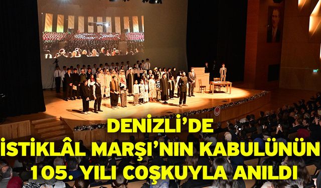 Denizli’de İstiklâl Marşı’nın kabulünün 105. yılı coşkuyla anıldı