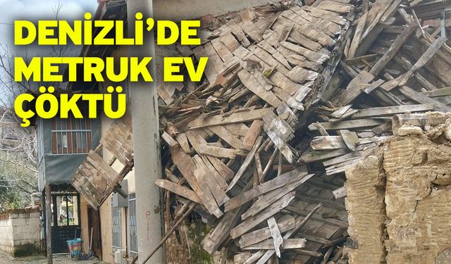 Denizli’de metruk ev çöktü