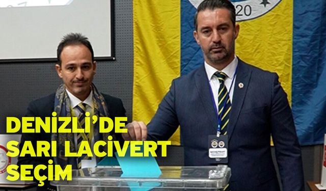 Denizli’de sarı lacivert seçim