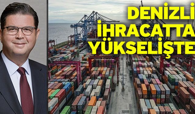 Denizli İhracatta Yükselişte