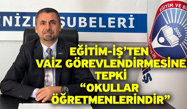 Eğitim-İş’ten Vaiz Görevlendirmesine Tepki “Okullar Öğretmenlerindir”