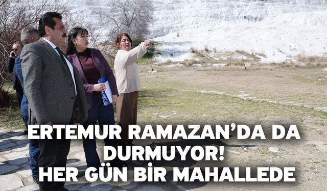 Ertemur Ramazan’da da durmuyor! Her gün bir mahallede