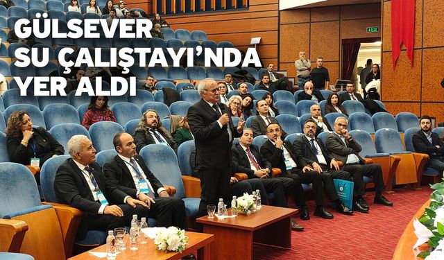 Gülsever Su Çalıştayı’nda Yer Aldı