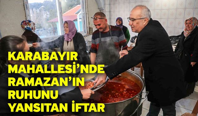Karabayır Mahallesi’nde Ramazan’ın Ruhunu Yansıtan İftar