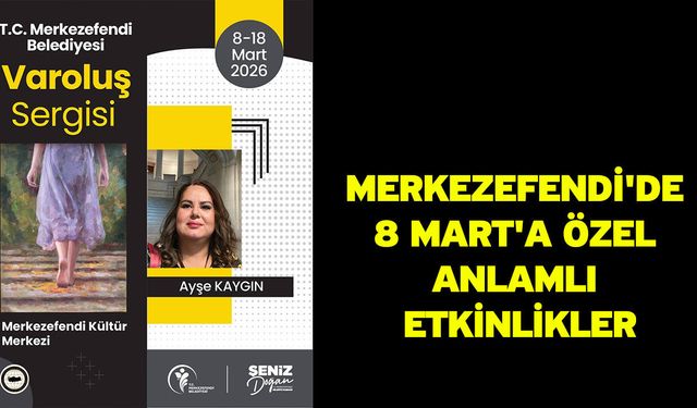 Merkezefendi'de 8 Mart'a Özel Anlamlı Etkinlikler