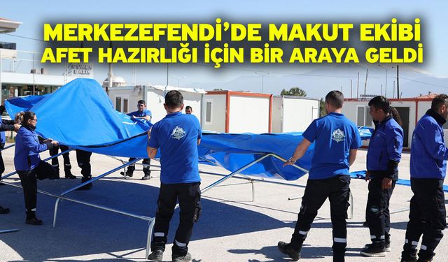Merkezefendi’de MAKUT ekibi afet hazırlığı için bir araya geldi