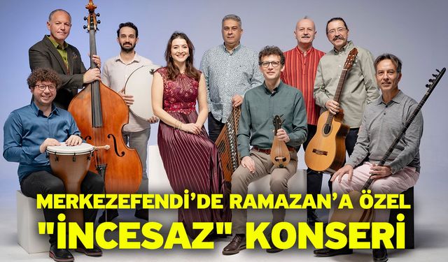 Merkezefendi’de Ramazan’a özel "İncesaz" konseri