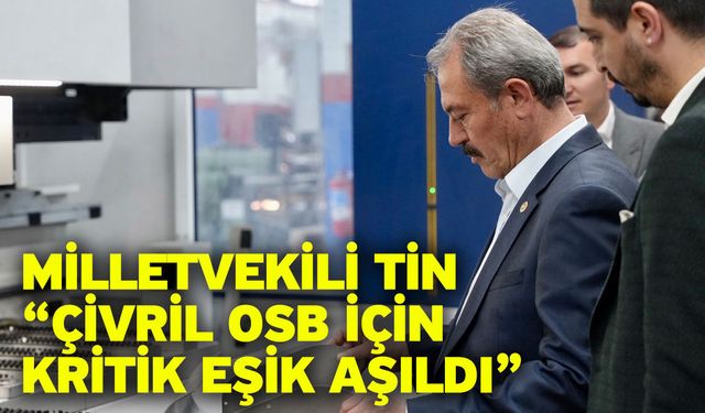 Milletvekili Şahin Tin incelemenin tamamlandığını duyurdu, müjdeyi verdi