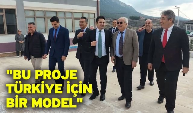 "Bu Proje Türkiye İçin Bir Model"