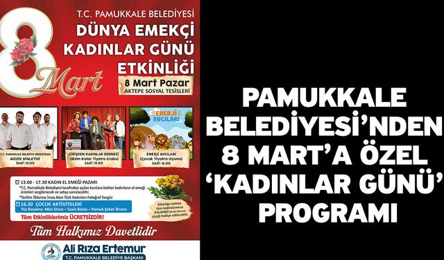 Pamukkale Belediyesi’nden 8 Mart’a Özel ‘Kadınlar Günü’ Programı