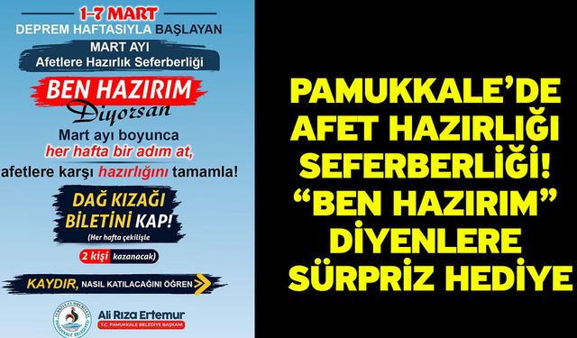 Pamukkale’de Afet hazırlığı seferberliği! “Ben hazırım” diyenlere sürpriz hediye
