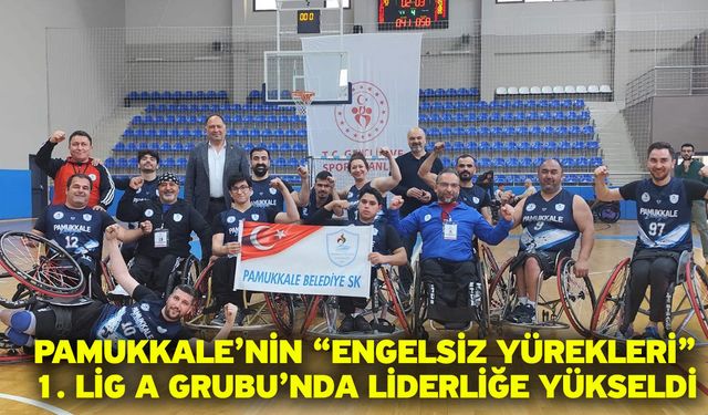 Pamukkale’nin “Engelsiz Yürekleri” 1. Lig A Grubu’nda liderliğe yükseldi