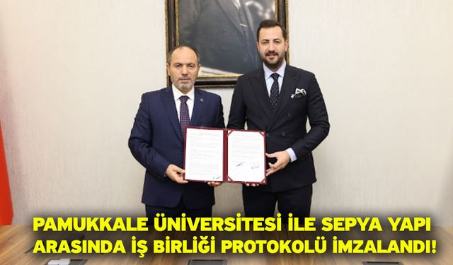 Pamukkale Üniversitesi İle Sepya Yapı Arasında İş Birliği Protokolü imzalandı!