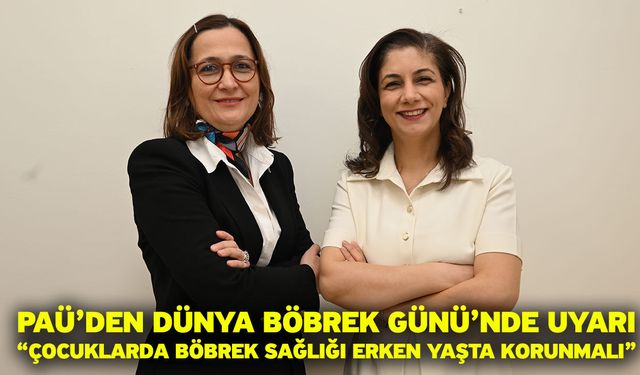 PAÜ’den Dünya Böbrek Günü’nde Uyarı: “Çocuklarda Böbrek Sağlığı Erken Yaşta Korunmalı”
