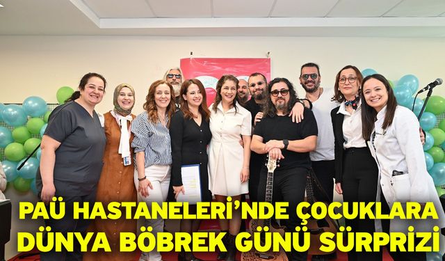PAÜ Hastaneleri’nde Çocuklara Dünya Böbrek Günü Sürprizi