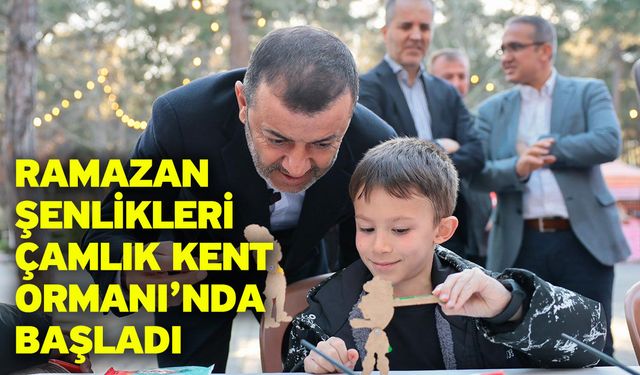 Ramazan Şenlikleri Çamlık Kent Ormanı’nda başladı