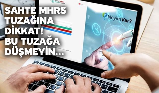 Sahte MHRS tuzağına dikkat! Bu tuzağa düşmeyin...