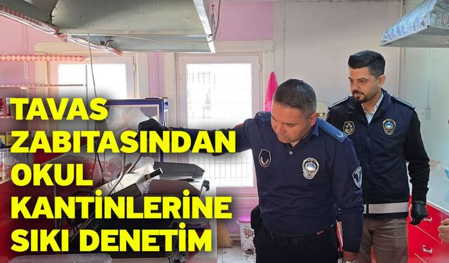 Tavas zabıtasından okul kantinlerine sıkı denetim