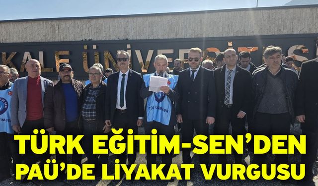 Türk Eğitim-Sen’den PAÜ’de Liyakat Vurgusu