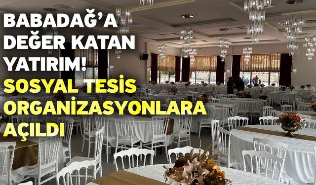 Babadağ’a değer katan yatırım! Sosyal tesis organizasyonlara açıldı