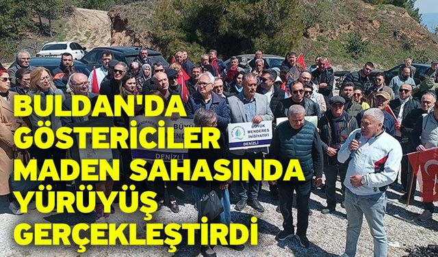Buldan'da göstericiler maden sahasında yürüyüş gerçekleştirdi