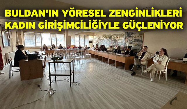 Buldan'ın yöresel zenginlikleri kadın girişimciliğiyle güçleniyor
