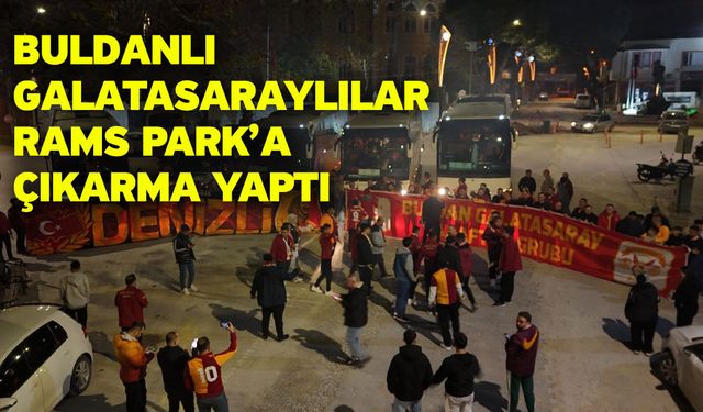 Buldanlı Galatasaraylılar RAMS Park’a Çıkarma Yaptı