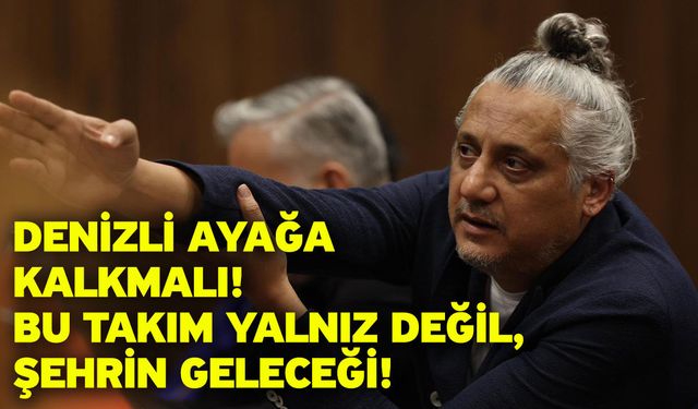 Denizli Ayağa Kalkmalı! Bu Takım Yalnız Değil, Şehrin Geleceği!