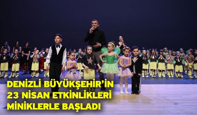 Denizli Büyükşehir’in 23 Nisan etkinlikleri miniklerle başladı