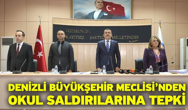 Denizli Büyükşehir Meclisi’nden Okul Saldırılarına Tepki