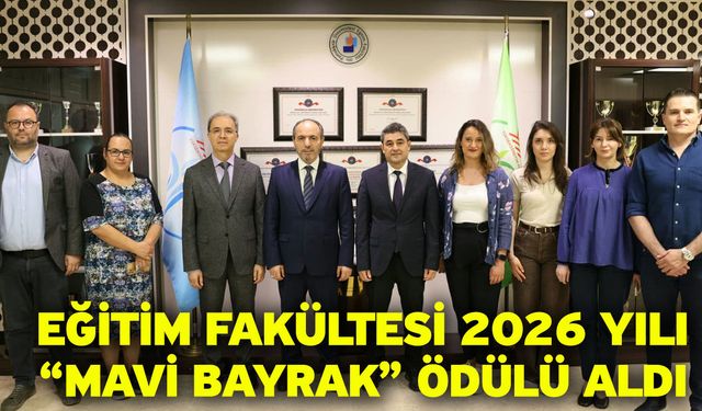 Eğitim Fakültesi 2026 Yılı “Mavi Bayrak” Ödülü Aldı