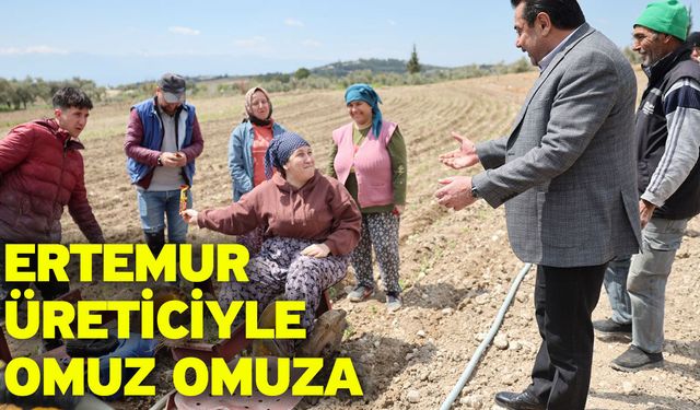 Ertemur Üreticiyle Omuz Omuza