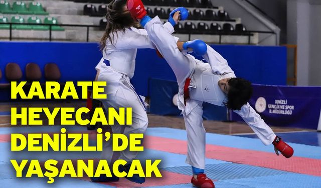 Karate heyecanı Denizli’de yaşanacak
