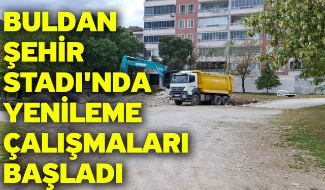 Buldan Şehir Stadı'nda yenileme çalışmaları başladı
