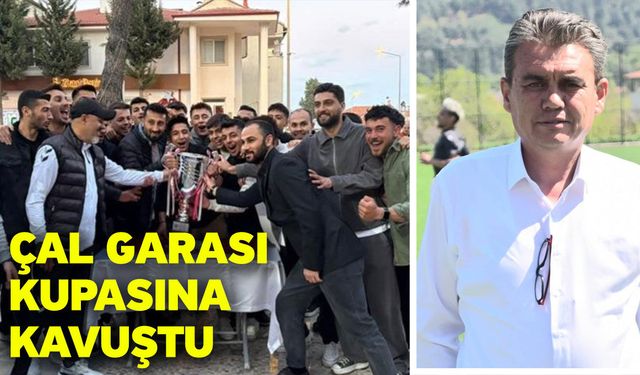 Çal Garası kupasına kavuştu