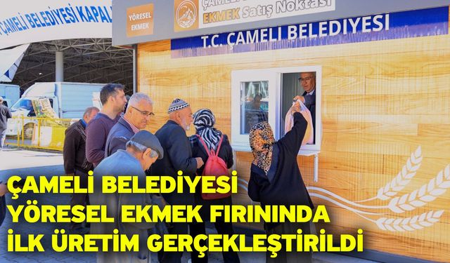 Çameli Belediyesi Yöresel Ekmek Fırınında ilk üretim gerçekleştirildi