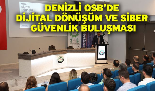 Denizli OSB’de Dijital Dönüşüm Ve Siber Güvenlik Buluşması