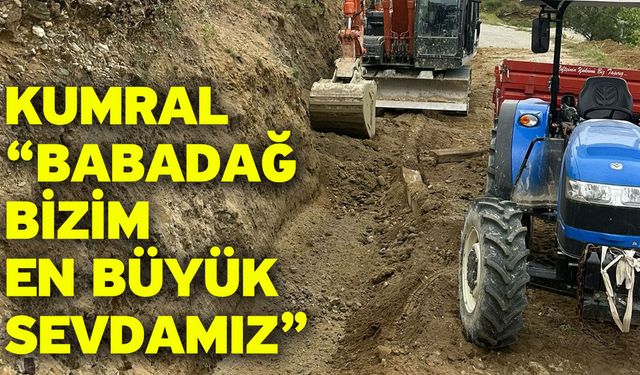 Kumral “Babadağ bizim en büyük sevdamız”