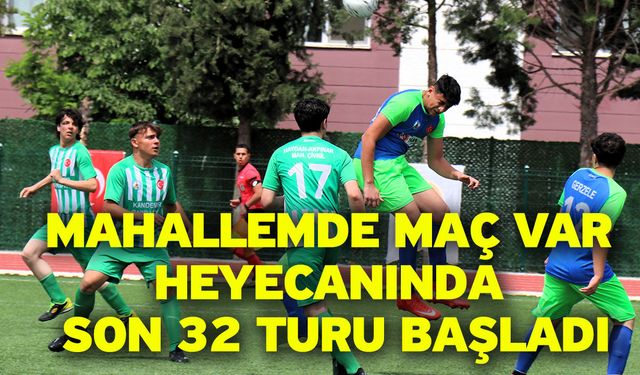 Mahallemde Maç Var heyecanında son 32 turu başladı